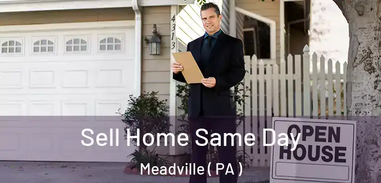  Sell Home Same Day Meadville ( PA )