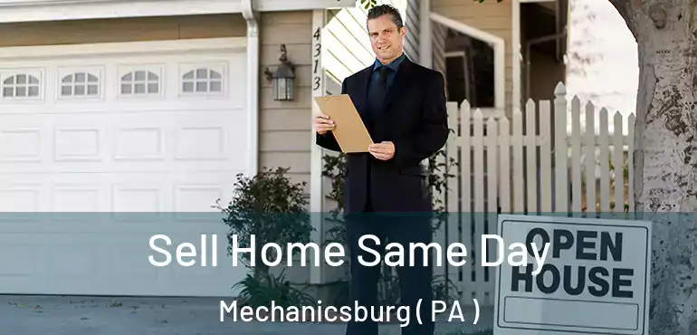  Sell Home Same Day Mechanicsburg ( PA )