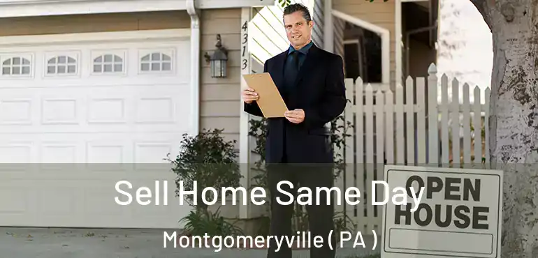 Sell Home Same Day Montgomeryville ( PA )