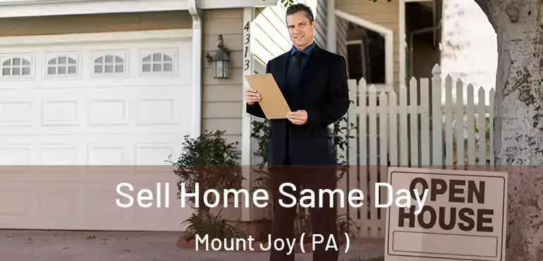  Sell Home Same Day Mount Joy ( PA )