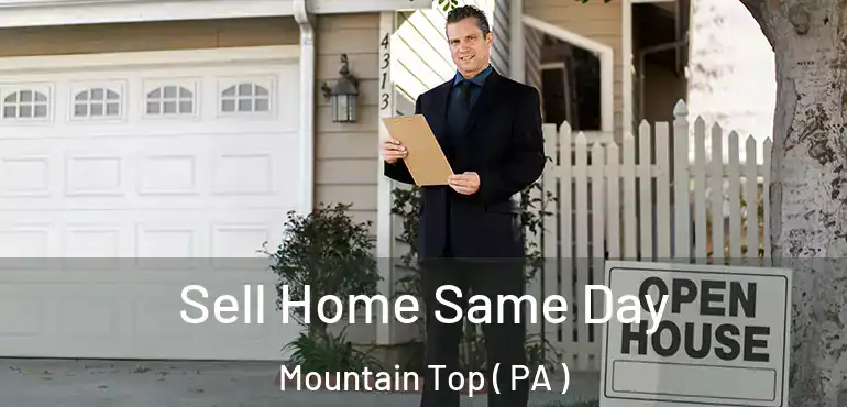  Sell Home Same Day Mountain Top ( PA )