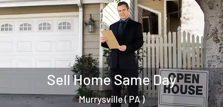  Sell Home Same Day Murrysville ( PA )