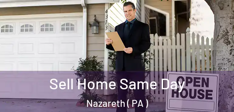  Sell Home Same Day Nazareth ( PA )