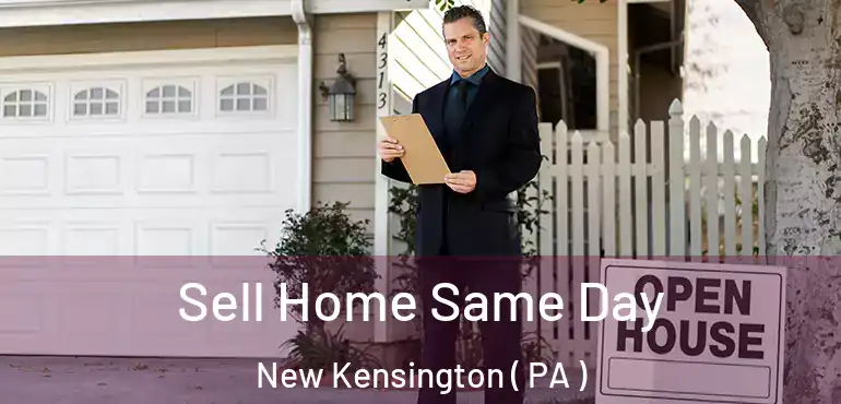  Sell Home Same Day New Kensington ( PA )