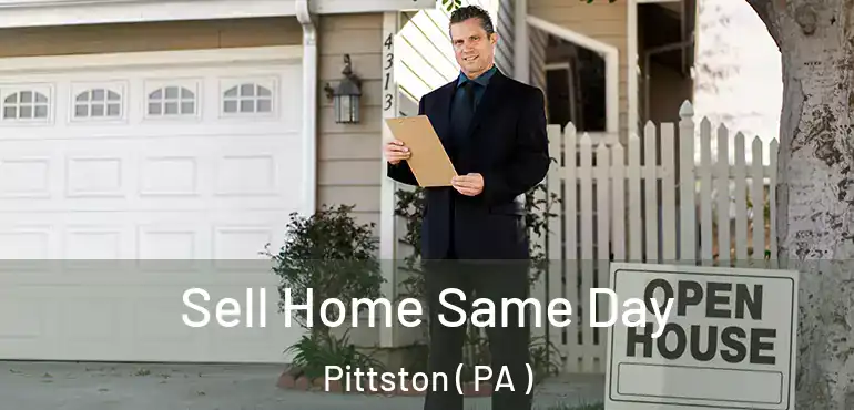  Sell Home Same Day Pittston ( PA )