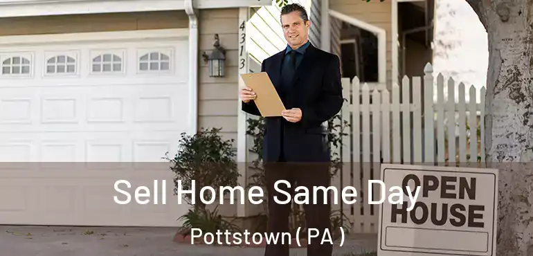  Sell Home Same Day Pottstown ( PA )