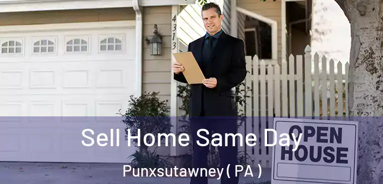  Sell Home Same Day Punxsutawney ( PA )
