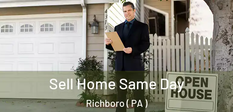  Sell Home Same Day Richboro ( PA )