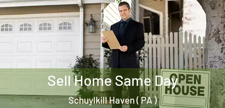  Sell Home Same Day Schuylkill Haven ( PA )