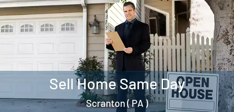  Sell Home Same Day Scranton ( PA )
