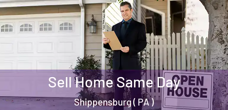 Sell Home Same Day Shippensburg ( PA )