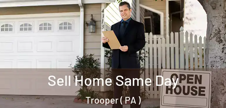  Sell Home Same Day Trooper ( PA )
