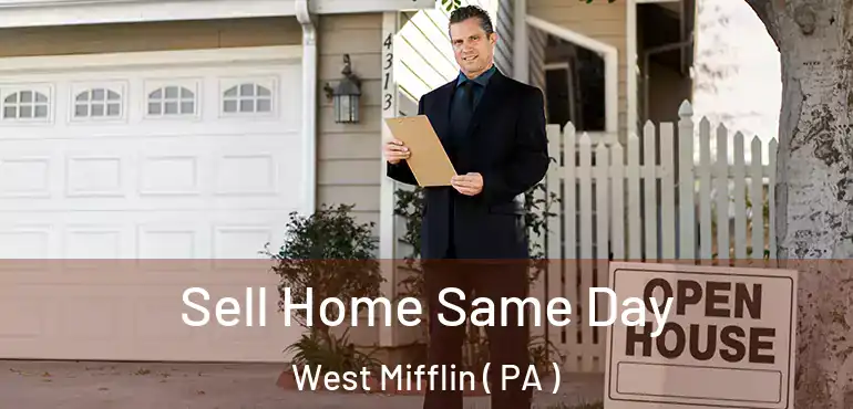  Sell Home Same Day West Mifflin ( PA )