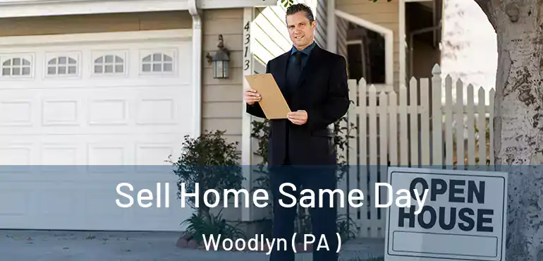  Sell Home Same Day Woodlyn ( PA )