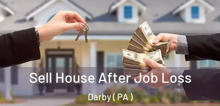  Sell House After Job Loss Darby ( PA )