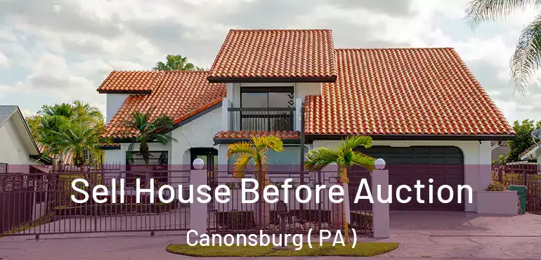  Sell House Before Auction Canonsburg ( PA )