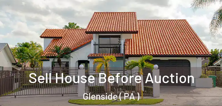  Sell House Before Auction Glenside ( PA )