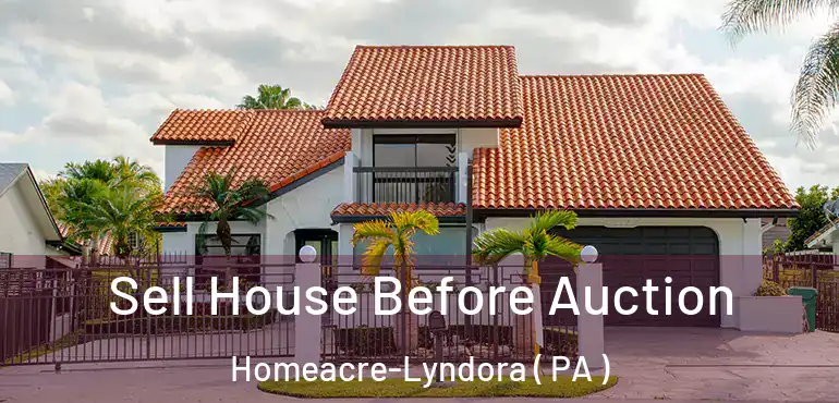  Sell House Before Auction Homeacre-Lyndora ( PA )