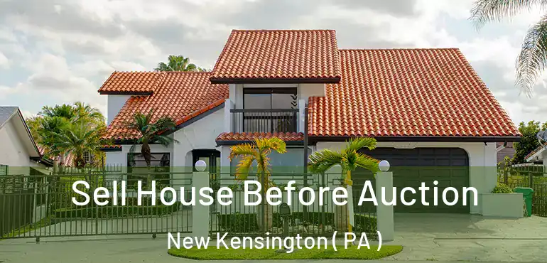  Sell House Before Auction New Kensington ( PA )
