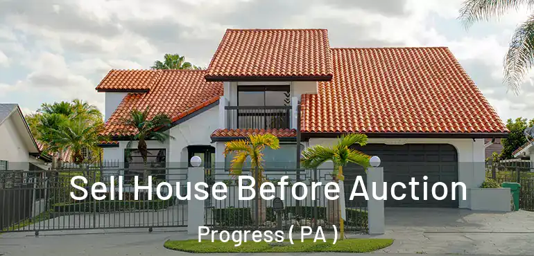  Sell House Before Auction Progress ( PA )
