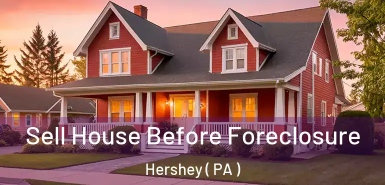  Sell House Before Foreclosure Hershey ( PA )