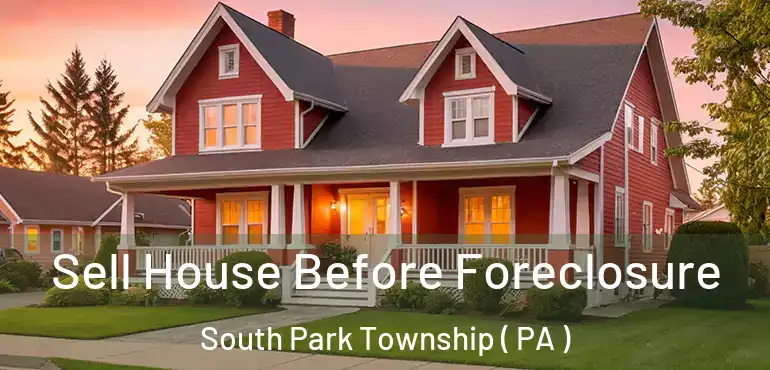  Sell House Before Foreclosure South Park Township ( PA )