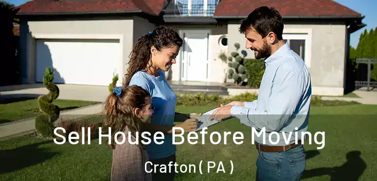  Sell House Before Moving Crafton ( PA )