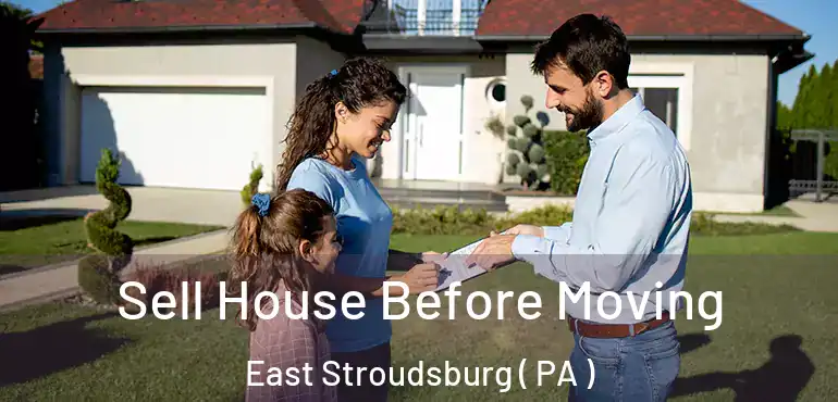  Sell House Before Moving East Stroudsburg ( PA )