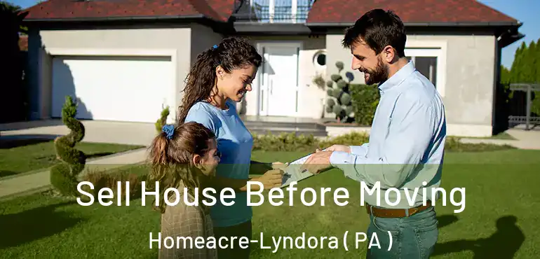  Sell House Before Moving Homeacre-Lyndora ( PA )
