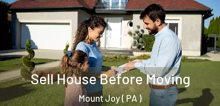  Sell House Before Moving Mount Joy ( PA )