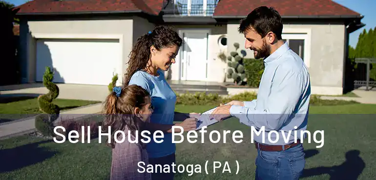  Sell House Before Moving Sanatoga ( PA )