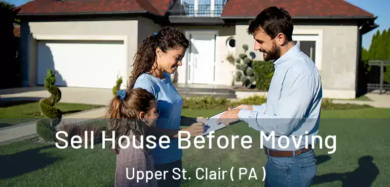  Sell House Before Moving Upper St. Clair ( PA )
