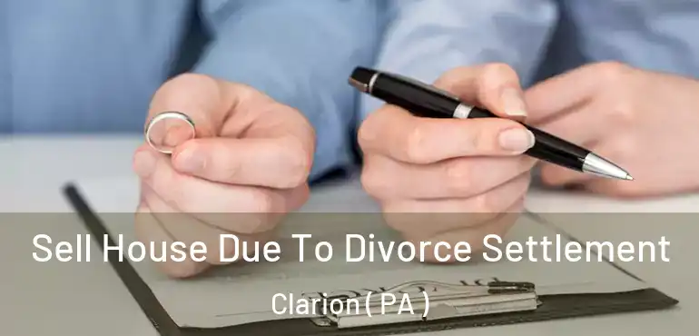  Sell House Due To Divorce Settlement Clarion ( PA )