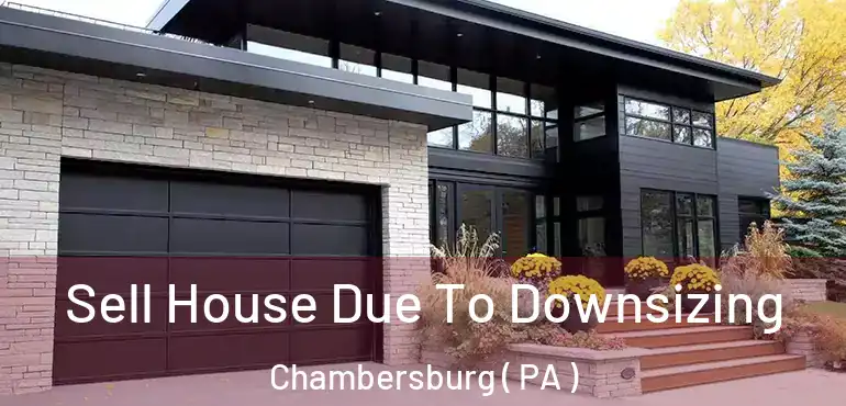  Sell House Due To Downsizing Chambersburg ( PA )