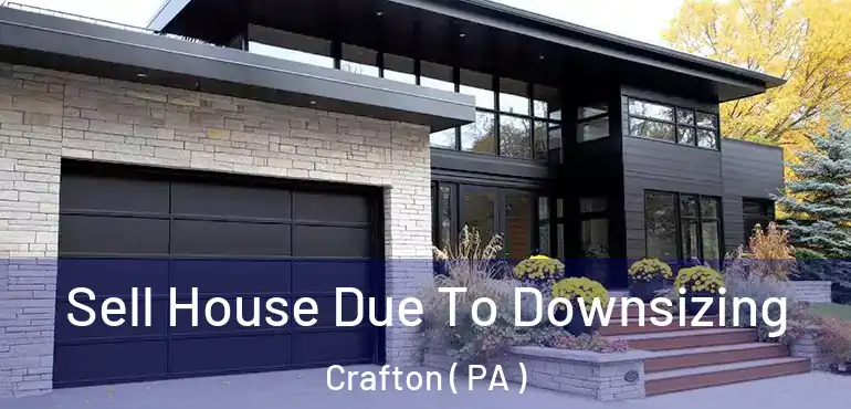  Sell House Due To Downsizing Crafton ( PA )