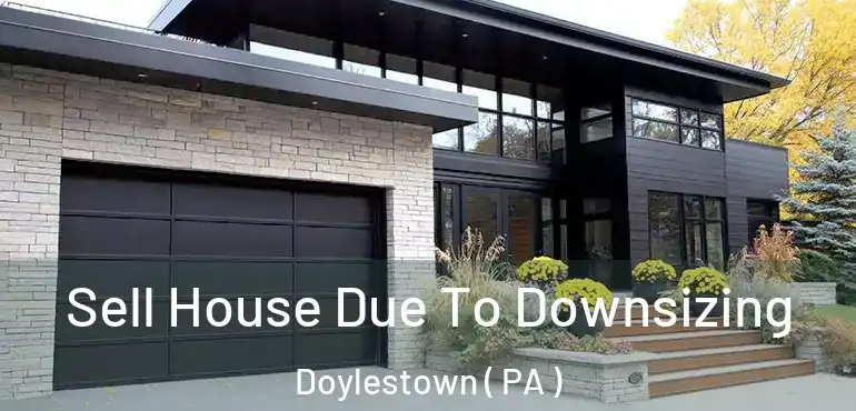  Sell House Due To Downsizing Doylestown ( PA )