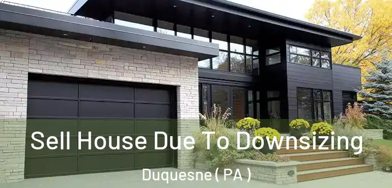  Sell House Due To Downsizing Duquesne ( PA )