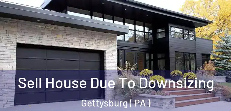  Sell House Due To Downsizing Gettysburg ( PA )