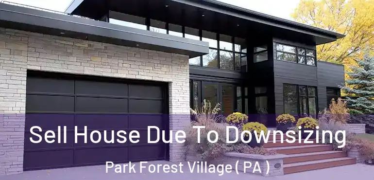  Sell House Due To Downsizing Park Forest Village ( PA )