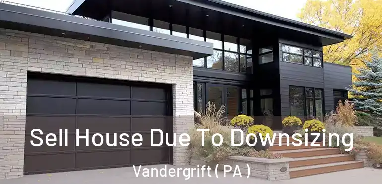  Sell House Due To Downsizing Vandergrift ( PA )