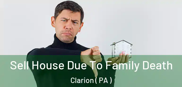 Sell House Due To Family Death Clarion ( PA )
