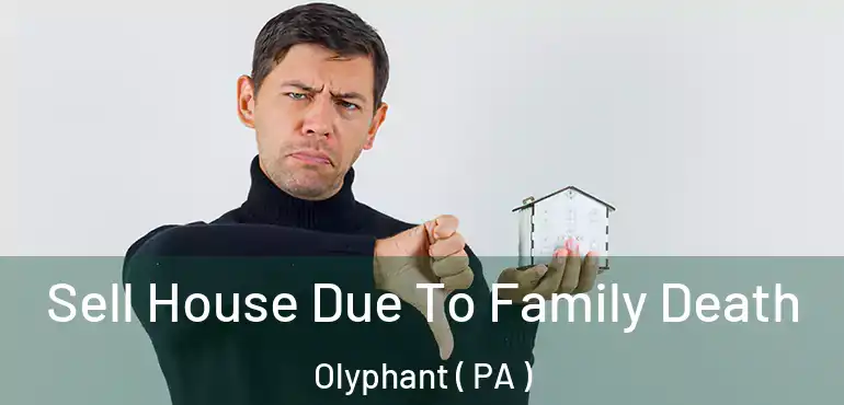  Sell House Due To Family Death Olyphant ( PA )