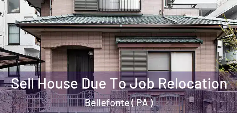 Sell House Due To Job Relocation Bellefonte ( PA )