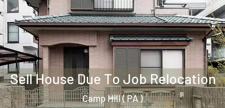  Sell House Due To Job Relocation Camp Hill ( PA )