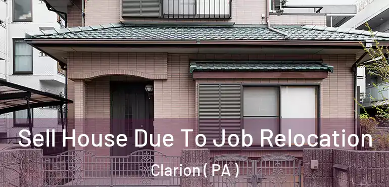  Sell House Due To Job Relocation Clarion ( PA )