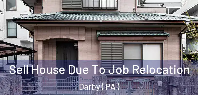 Sell House Due To Job Relocation Darby ( PA )