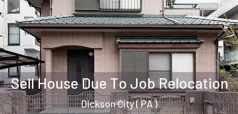  Sell House Due To Job Relocation Dickson City ( PA )