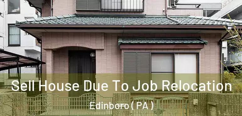  Sell House Due To Job Relocation Edinboro ( PA )