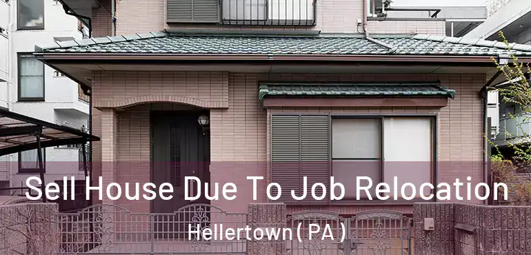  Sell House Due To Job Relocation Hellertown ( PA )