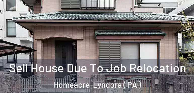  Sell House Due To Job Relocation Homeacre-Lyndora ( PA )